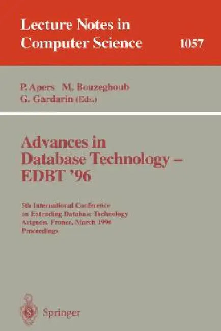 Buy Advances in Database Technology Edbt '96 | by Peter Apers | Georges Gardarin | Mokrane Bouzeghoub | Springer | by Peter Apers | Georges Gardarin | Mokrane Bouzeghoub | Springer | by Peter Apers | Georges Gardarin | Mokrane Bouzeghoub | Springer | by Peter Apers | Georges Gardarin | Mokrane Bouzeghoub | Springer | by Peter Apers | Georges Gardarin | Mokrane Bouzeghoub | Springer | by Peter Apers | Georges Gardarin | Mokrane Bouzeghoub | Springer | by Peter Apers | Georges Gardarin | Mokrane Bouze — BookShops.in