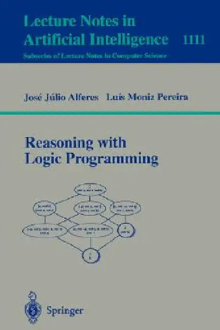 Buy Reasoning with Logic Programming | by Jose Julio Alferes | Luis Moniz Pereira | Springer | by Jose Julio Alferes | Luis Moniz Pereira | Springer | by Jose Julio Alferes | Luis Moniz Pereira | Springer | by Jose Julio Alferes | Luis Moniz Pereira | Springer | by Jose Julio Alferes | Luis Moniz Pereira | Springer | by Jose Julio Alferes | Luis Moniz Pereira | Springer | by Jose Julio Alferes | Luis Moniz Pereira | Springer | by Jose Julio Alferes | Luis Moniz Pereira | Springer | by Jose Julio Alf — BookShops.in