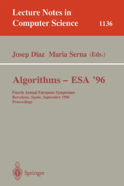 Buy Algorithms - ESA '96 | by Joseph Diaz | Maria Serna | Springer | by Joseph Diaz | Maria Serna | Springer | by Joseph Diaz | Maria Serna | Springer | by Joseph Diaz | Maria Serna | Springer | by Joseph Diaz | Maria Serna | Springer | by Joseph Diaz | Maria Serna | Springer | by Joseph Diaz | Maria Serna | Springer | by Joseph Diaz | Maria Serna | Springer | by Joseph Diaz | Maria Serna | Springer | by Joseph Diaz | Maria Serna | Springer | by Joseph Diaz | Maria Serna | Springer | by Joseph Diaz  — BookShops.in