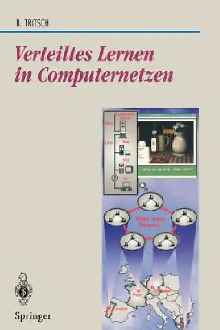 Buy Verteiltes Lernen in Computernetzen: Eine Tele-Media-Trainingsarchitektur by Bernhard Tritsch | Springer-Verlag | German Hardcover | Computer Science Book — BookShops.in