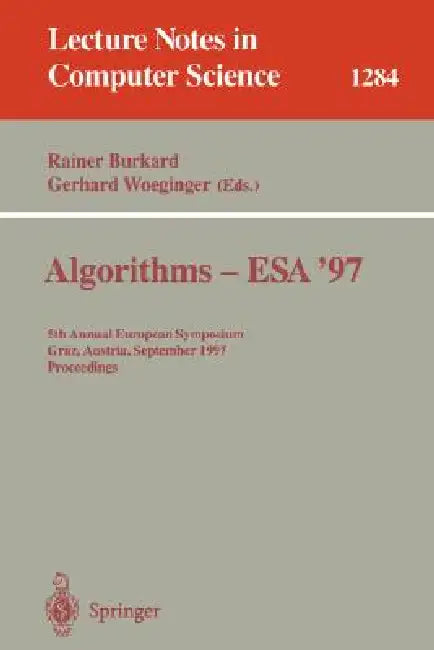 Buy Algorithms - ESA '97 | by Rainer Burkard | Gerhard Woeginger | Springer | by Rainer Burkard | Gerhard Woeginger | Springer | by Rainer Burkard | Gerhard Woeginger | Springer | by Rainer Burkard | Gerhard Woeginger | Springer | by Rainer Burkard | Gerhard Woeginger | Springer | by Rainer Burkard | Gerhard Woeginger | Springer | by Rainer Burkard | Gerhard Woeginger | Springer | by Rainer Burkard | Gerhard Woeginger | Springer | by Rainer Burkard | Gerhard Woeginger | Springer | by Rainer Burkard — BookShops.in