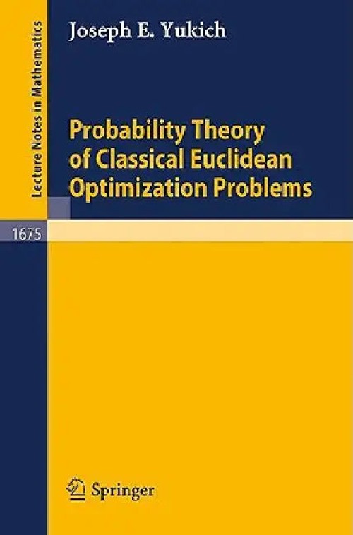 Probability Theory of Classical Euclidean Optimization Problems – Joseph E. Yukich view 2