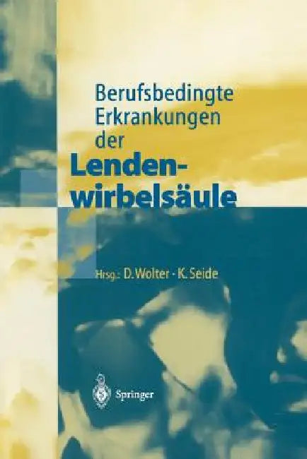 Buy Berufsbedingte Erkrankungen Der Lendenwirbelsäule (English, D. Wolter | K. Seide) — BookShops.in