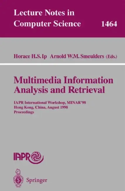 Buy Multimedia Information Analysis and Retrieval (English, Horace H. S. Ip | Arnold W. M. Smeulders) — BookShops.in