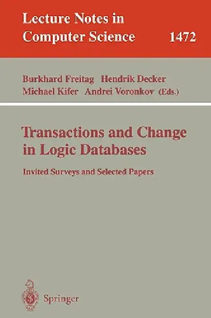 Buy Transactions and Change in Logic Databases | by Burkhard Freitag | Hendrik Decker | Michael Kifer | Springer | by Burkhard Freitag | Hendrik Decker | Michael Kifer | Springer | by Burkhard Freitag | Hendrik Decker | Michael Kifer | Springer | by Burkhard Freitag | Hendrik Decker | Michael Kifer | Springer | by Burkhard Freitag | Hendrik Decker | Michael Kifer | Springer | by Burkhard Freitag | Hendrik Decker | Michael Kifer | Springer | by Burkhard Freitag | Hendrik Decker | Michael Kifer | Spri — BookShops.in