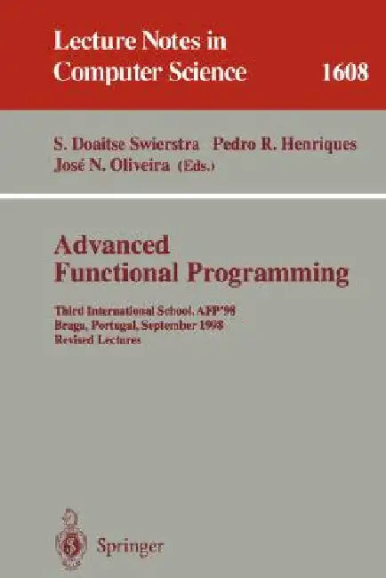 Buy Advanced Functional Programming | by S. Doaitse Swierstra | Pedro R. Henriques | Jose N. Oliveira | Springer | by S. Doaitse Swierstra | Pedro R. Henriques | Jose N. Oliveira | Springer | by S. Doaitse Swierstra | Pedro R. Henriques | Jose N. Oliveira | Springer | by S. Doaitse Swierstra | Pedro R. Henriques | Jose N. Oliveira | Springer | by S. Doaitse Swierstra | Pedro R. Henriques | Jose N. Oliveira | Springer | by S. Doaitse Swierstra | Pedro R. Henriques | Jose N. Oliveira | Springer | by S — BookShops.in