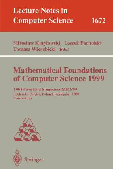 Buy Mathematical Foundations of Computer Science 1999 (English, Miroslaw Kutylowski | Leszek Pacholski | Tomasz Wierzbicki) — BookShops.in