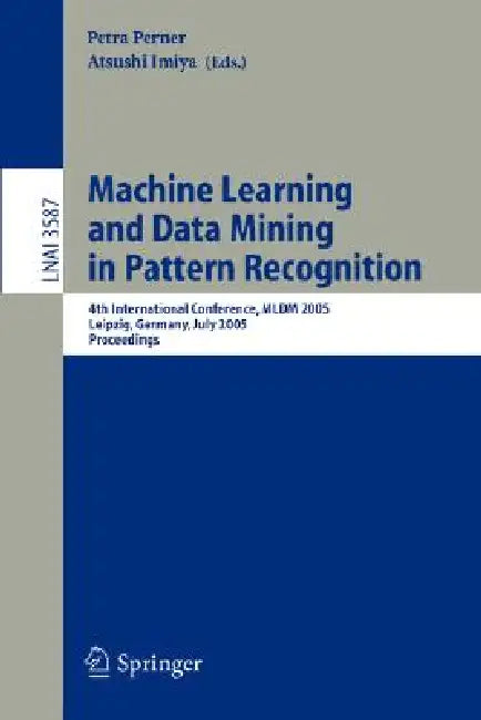Buy Machine Learning and Data Mining in Pattern Recognition | by Petra Perner | Maria Petrou | Springer | by Petra Perner | Maria Petrou | Springer | by Petra Perner | Maria Petrou | Springer | by Petra Perner | Maria Petrou | Springer | by Petra Perner | Maria Petrou | Springer | by Petra Perner | Maria Petrou | Springer | by Petra Perner | Maria Petrou | Springer | by Petra Perner | Maria Petrou | Springer | by Petra Perner | Maria Petrou | Springer | by Petra Perner | Maria Petrou | Springer | by — BookShops.in