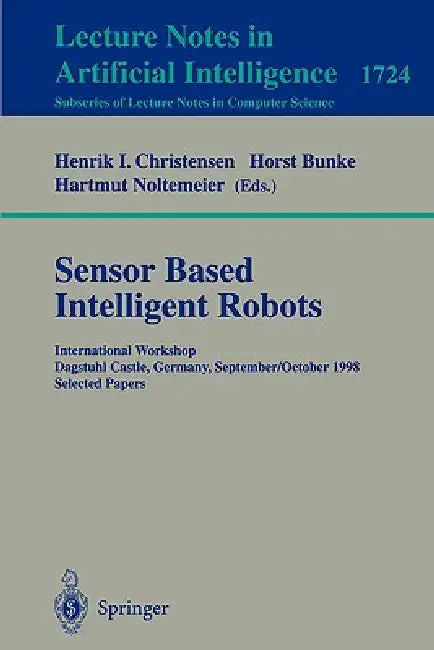 Buy Sensor Based Intelligent Robots (English, Henrik I. Christensen | Horst Bunke | Hartmut Noltemeier) — BookShops.in