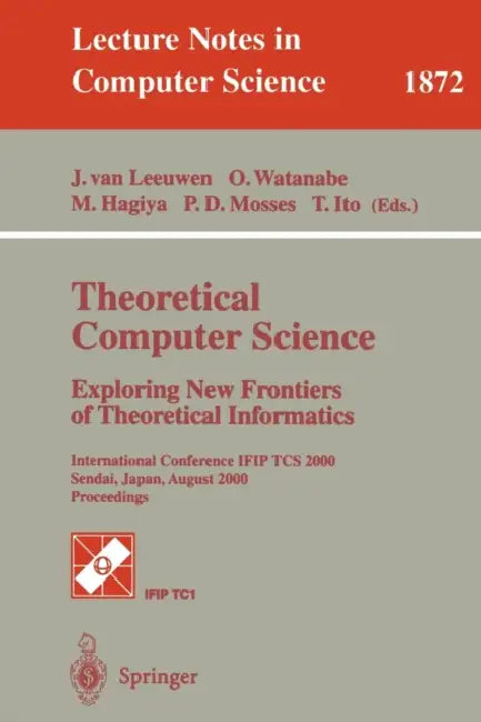 Buy Theoretical Computer Science | by Jan Van Leeuwen | Osamu Watanabe | Masami Hagiya | Springer | by Jan Van Leeuwen | Osamu Watanabe | Masami Hagiya | Springer | by Jan Van Leeuwen | Osamu Watanabe | Masami Hagiya | Springer | by Jan Van Leeuwen | Osamu Watanabe | Masami Hagiya | Springer | by Jan Van Leeuwen | Osamu Watanabe | Masami Hagiya | Springer | by Jan Van Leeuwen | Osamu Watanabe | Masami Hagiya | Springer | by Jan Van Leeuwen | Osamu Watanabe | Masami Hagiya | Springer | by Jan Van Lee — BookShops.in