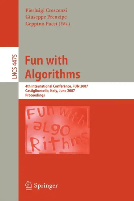 Buy Fun with Algorithms | by Pierluigi Crescenzi | Giuseppe Prencipe | Geppino Pucci | Springer | by Pierluigi Crescenzi | Giuseppe Prencipe | Geppino Pucci | Springer | by Pierluigi Crescenzi | Giuseppe Prencipe | Geppino Pucci | Springer | by Pierluigi Crescenzi | Giuseppe Prencipe | Geppino Pucci | Springer | by Pierluigi Crescenzi | Giuseppe Prencipe | Geppino Pucci | Springer | by Pierluigi Crescenzi | Giuseppe Prencipe | Geppino Pucci | Springer | by Pierluigi Crescenzi | Giuseppe Prencipe | G — BookShops.in