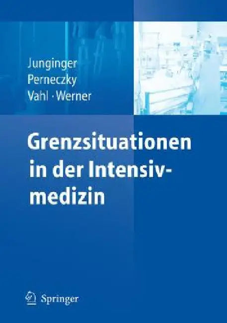 Buy Grenzsituationen in Der Intensivmedizin (English, Theodor Junginger | Axel Perneczky | Christian-Friedrich Vahl) — BookShops.in
