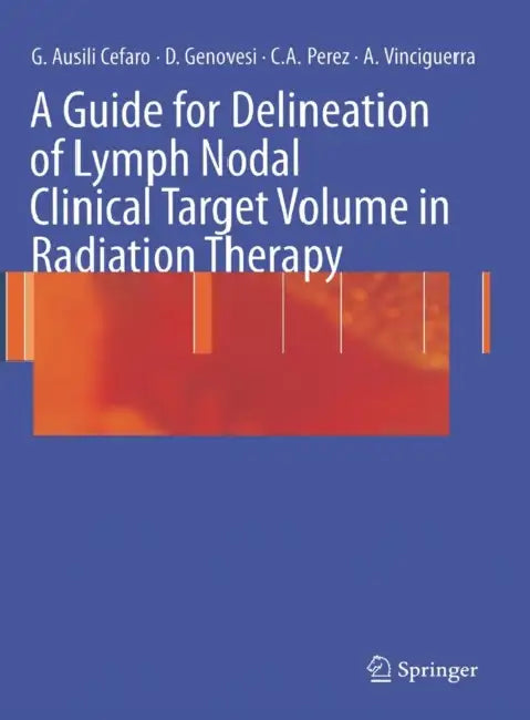 Buy A Guide for Delineation of Lymph Nodal Clinical Target n Radiation Therapy (English, Giampiero Ausili Cefaro | Carlos A. Perez | Domenico Genovesi) — BookShops.in