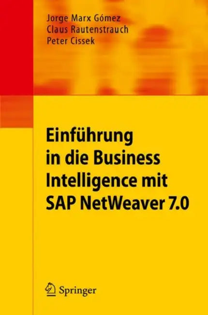 Buy Einführung in Business Intelligence Mit SAP Netweaver 7.0 (English, Jorge Marx Gómez | Claus Rautenstrauch | Peter Cissek) — BookShops.in