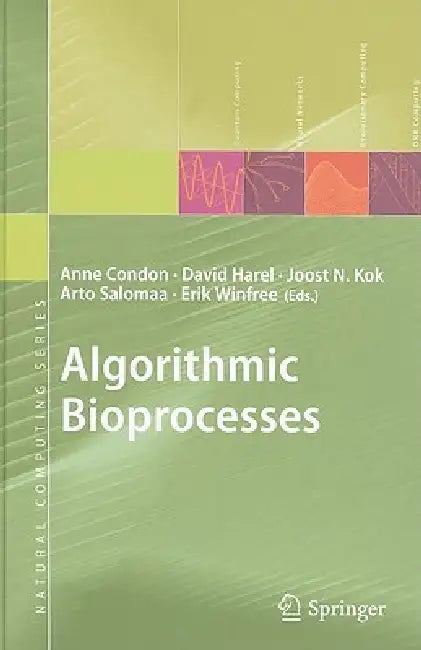 Buy Algorithmic Bioprocesses | by Anne Condon | David Harel | Joost N. Kok | Springer | by Anne Condon | David Harel | Joost N. Kok | Springer | by Anne Condon | David Harel | Joost N. Kok | Springer | by Anne Condon | David Harel | Joost N. Kok | Springer | by Anne Condon | David Harel | Joost N. Kok | Springer | by Anne Condon | David Harel | Joost N. Kok | Springer | by Anne Condon | David Harel | Joost N. Kok | Springer | by Anne Condon | David Harel | Joost N. Kok | Springer | by Anne Condon | — BookShops.in