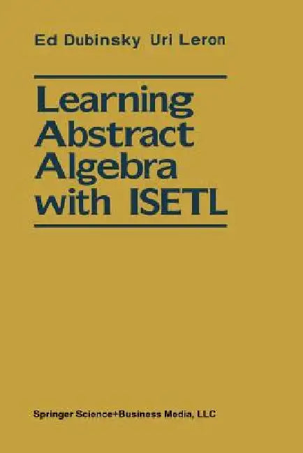 Buy Learning Abstract Algebra with Isetl (English, Ed Dubinsky | Uri Leron) — BookShops.in