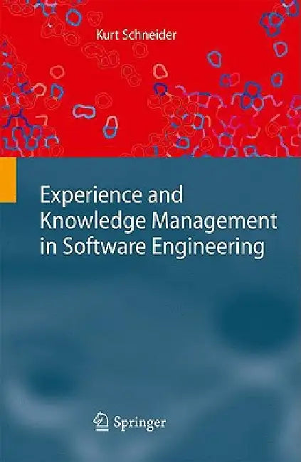 Buy Experience and Knowledge Management in Software Engineering | by Kurt Schneider | Springer | by Kurt Schneider | Springer | by Kurt Schneider | Springer | by Kurt Schneider | Springer | by Kurt Schneider | Springer | by Kurt Schneider | Springer | by Kurt Schneider | Springer | by Kurt Schneider | Springer | by Kurt Schneider | Springer | by Kurt Schneider | Springer | by Kurt Schneider | Springer | by Kurt Schneider | Springer | by Kurt Schneider | Springer | by Kurt Schneider | Springer | by K — BookShops.in