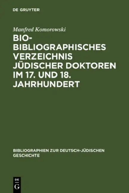Buy Bio-Bibliographisches Verzeichnis Jüdischer Doktoren Im 17. Und 18. Jahrhundert (English, Manfred Komorowski) — BookShops.in