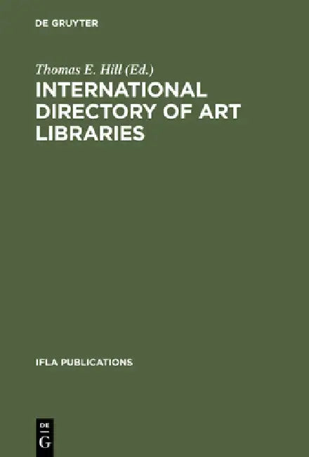 Buy International Directory of Art Libraries (English, Thomas E. Hill) — BookShops.in