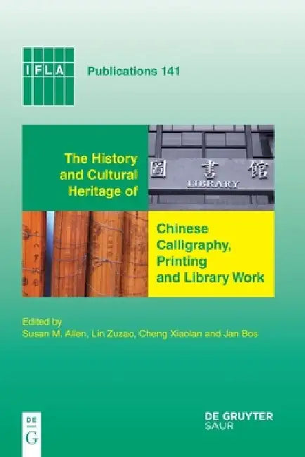 Buy The History and Cultural Heritage of Chinese Calligraphy, Printing and Library Work (English, Susan M. Allen) — BookShops.in