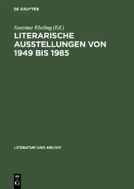 Buy Literarische Ausstellungen Von 1949 Bis 1985 (English, Susanne Ebeling) — BookShops.in