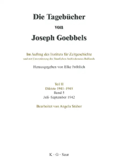 Buy Die Tagebücher von Joseph Goebbels, Band 5, Juli - September 1942 (English, Angela Stüber) — BookShops.in