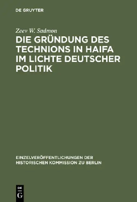 Buy Die Gründung des Technions in Haifa im Lichte deutscher Politik (English, Zeev W. Sadmon) — BookShops.in