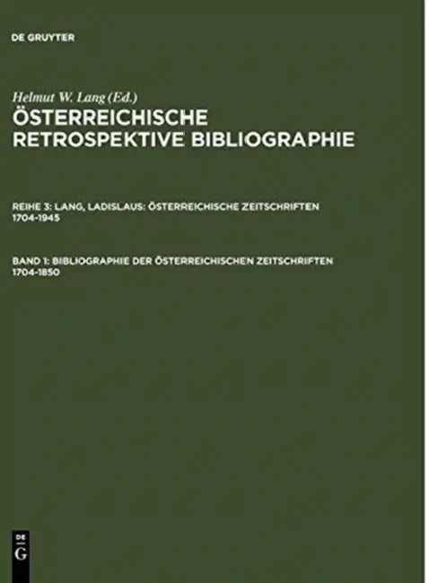 Buy Bibliographie Der Österreichischen Zeitschriften 1704-1850 (English, Helmut W. (EDT)/ Buchinger, Wilma (CON)/ Lang, Ladislaus Lang) — BookShops.in