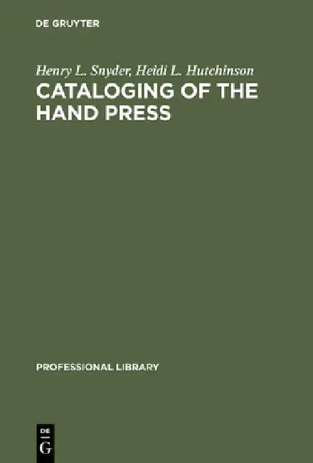 Buy Cataloging of the Hand Press (English, Henry L. Snyder | Heidi L. Hutchinson) — BookShops.in