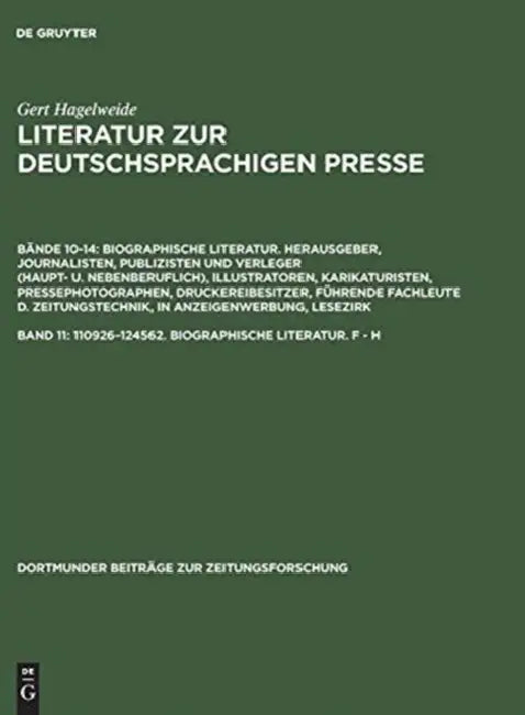 Buy Literatur zur deutschsprachigen Presse, Band 11, 110926-124562. Biographische Literatur. F - H (English, Gert Hagelweide) — BookShops.in