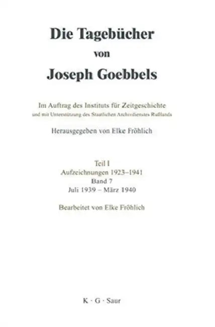 Buy Die Tagebücher von Joseph Goebbels, Band 7, Juli 1939 - März 1940 (English, Elke Fröhlich) — BookShops.in