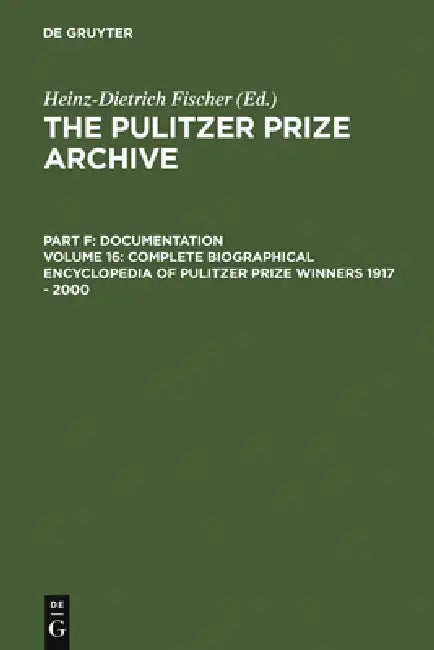Buy Complete Biographical Encyclopedia of Pulitzer Prize Winners 1917 - 2000 (English, Heinz-D Fischer) — BookShops.in