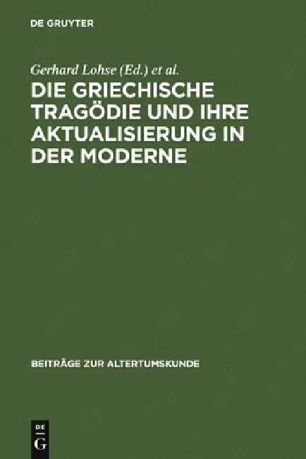 Buy Die Griechische Tragödie Und Ihre Aktualisierung in Der Moderne (English, Gerhard Lohse | Solveig Malatrait) — BookShops.in