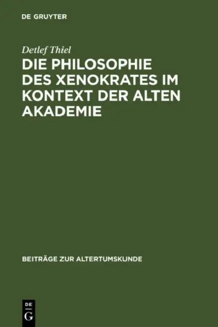 Buy Die Philosophie des Xenokrates im Kontext der Alten Akademie (English, Detlef Thiel) — BookShops.in