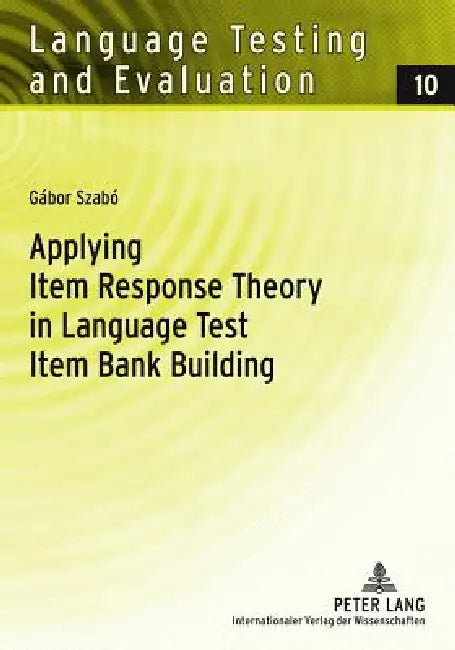 Buy Applying Item Response Theory in Language Test Item Bank Building (English, Günther Sigott | Gábor Szabó) — BookShops.in