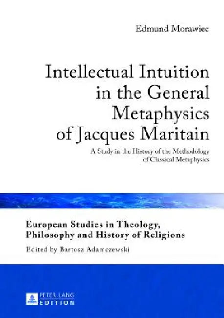 Buy Intellectual Intuition in the General Metaphysics of Jacques Maritain (English, Bartosz Adamczewski | Edmund Morawiec) — BookShops.in