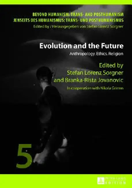 Buy Evolution and the Future (English, Stefan Lorenz Sorgner | Stefan Lorenz Sorgner | Branka-Rista Jovanovic) — BookShops.in