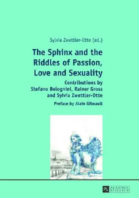 Buy The Sphinx and the Riddles of Passion, Love and Sexuality (English, Sylvia Zwettler-Otte) — BookShops.in