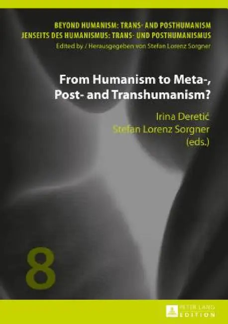 Buy From Humanism to Meta-, Post- and Transhumanism? (English, Stefan Lorenz Sorgner | Irina Deretic | Stefan Lorenz Sorgner) — BookShops.in
