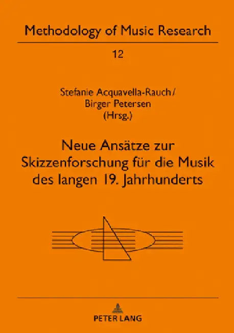 Buy Neue Ansaetze Zur Skizzenforschung Fuer Die Musik Des Langen 19. Jahrhunderts (English, Stefanie Acquavella-Rauch | Stefanie Acquavella-Rauch | Birger Petersen) — BookShops.in