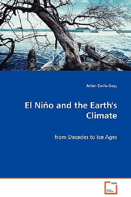 Buy El Niño and the Earth's Climate - from Decades to Ice Ages (English, Julien Emile-Geay) — BookShops.in