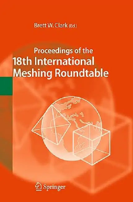 Buy Proceedings of the 18th International Meshing Roundtable (English, Brett W. Clark) โ BookShops.in