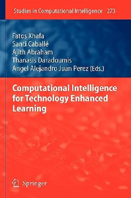 Buy Computational Intelligence for Technology Enhanced Learning (English, Fatos Xhafa | Santi Caballé | Ajith Abraham) — BookShops.in