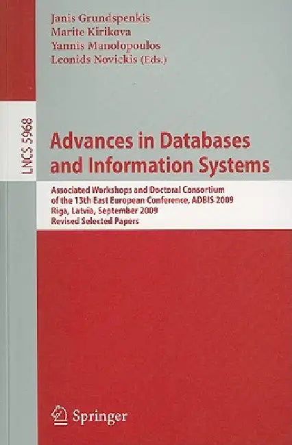 Buy Advances in Databases and Information Systems | by Janis Grundspenkis | Marite Kirikova | Yannis Manolopoulos | Springer | by Janis Grundspenkis | Marite Kirikova | Yannis Manolopoulos | Springer | by Janis Grundspenkis | Marite Kirikova | Yannis Manolopoulos | Springer | by Janis Grundspenkis | Marite Kirikova | Yannis Manolopoulos | Springer | by Janis Grundspenkis | Marite Kirikova | Yannis Manolopoulos | Springer | by Janis Grundspenkis | Marite Kirikova | Yannis Manolopoulos | Springer | by — BookShops.in