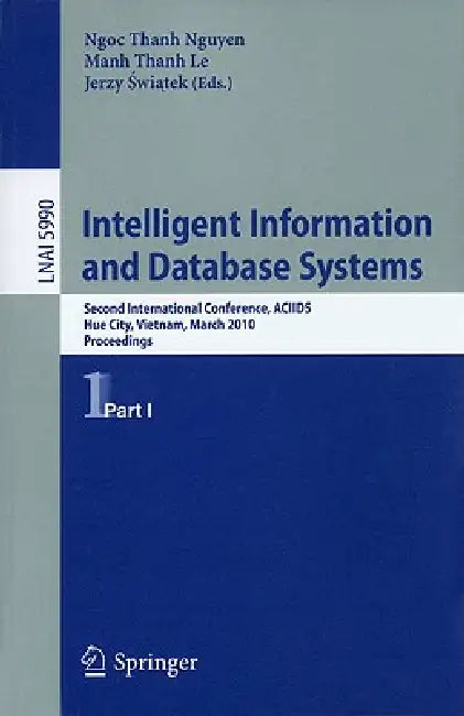 Buy Intelligent Information and Database Systems | by Manh Thanh Le | Jerzy Swiatek | Ngoc Thanh Nguyen | Springer | by Manh Thanh Le | Jerzy Swiatek | Ngoc Thanh Nguyen | Springer | by Manh Thanh Le | Jerzy Swiatek | Ngoc Thanh Nguyen | Springer | by Manh Thanh Le | Jerzy Swiatek | Ngoc Thanh Nguyen | Springer | by Manh Thanh Le | Jerzy Swiatek | Ngoc Thanh Nguyen | Springer | by Manh Thanh Le | Jerzy Swiatek | Ngoc Thanh Nguyen | Springer | by Manh Thanh Le | Jerzy Swiatek | Ngoc Thanh Nguyen | Sp — BookShops.in