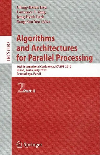 Algorithms and Architectures for Parallel Processing: 10th International Conference, ICA3PP 2010, Busan, Korea, May 21-23, 2010. Workshops, Part II: 6082 (Lecture Notes in Computer Science) view 2
