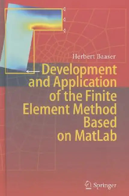 Development and Application of the Finite Element Method Based on MATLAB (English, Herbert Baaser)