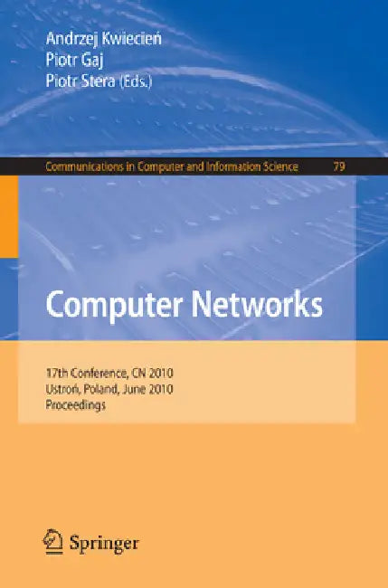 Computer Networks: 17th Conference, Cn 2010, Ustron, Poland, June 15-19, 2010, Proceedings: 79 (Communications in Computer and Information Science, 79) view 2