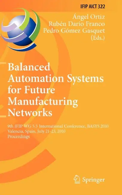 Buy Balanced Automation Systems for Future Manufacturing Networks (English, Ángel Ortiz Bas | Rubén Dario Franco | Pedro Gómez Gasquet) — BookShops.in