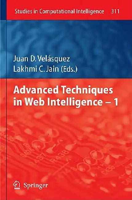 Advanced Techniques in Web Intelligence -1 (English, Juan D. Velásquez)